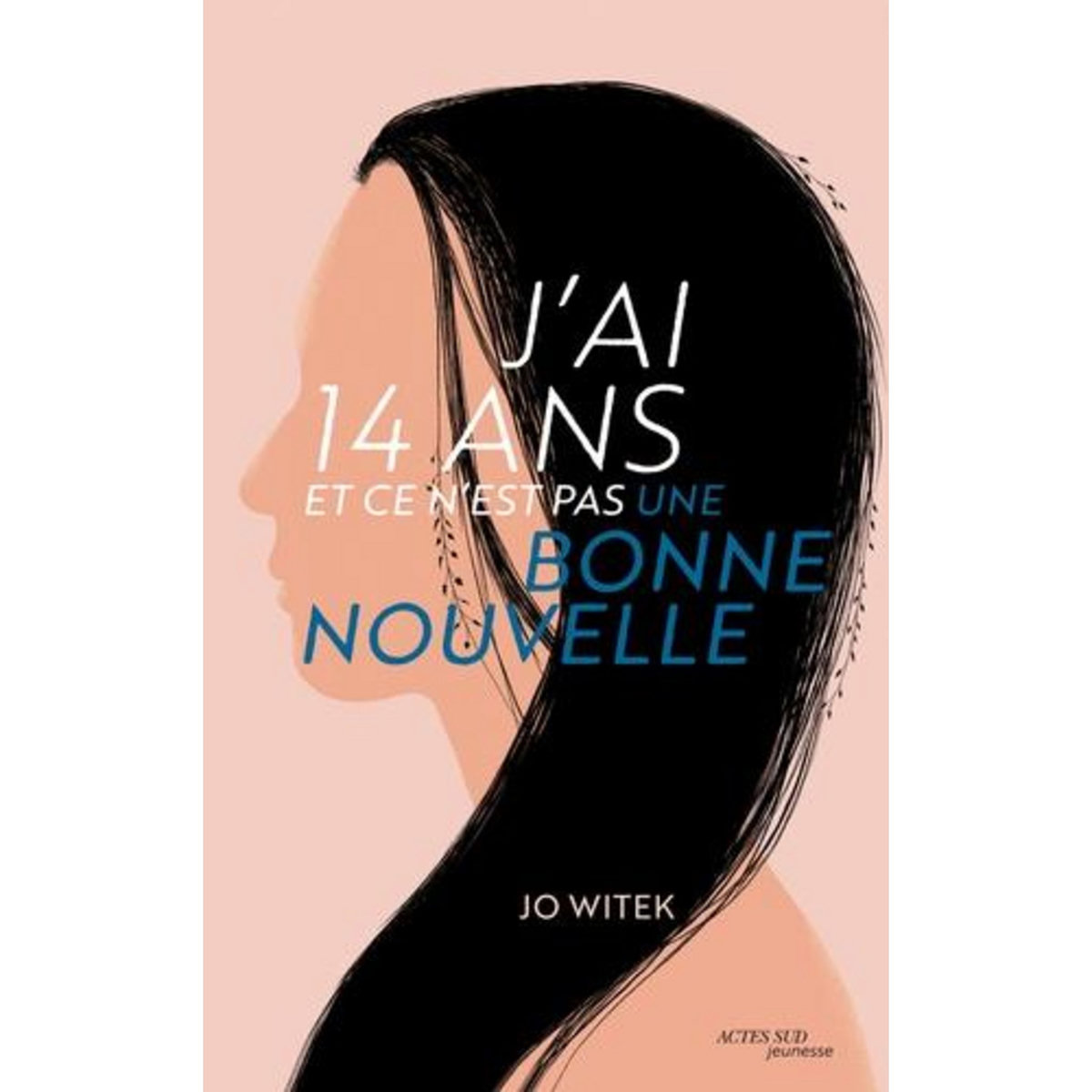 J'AI 14 ANS ET CE N'EST PAS UNE BONNE NOUVELLE, Witek Jo