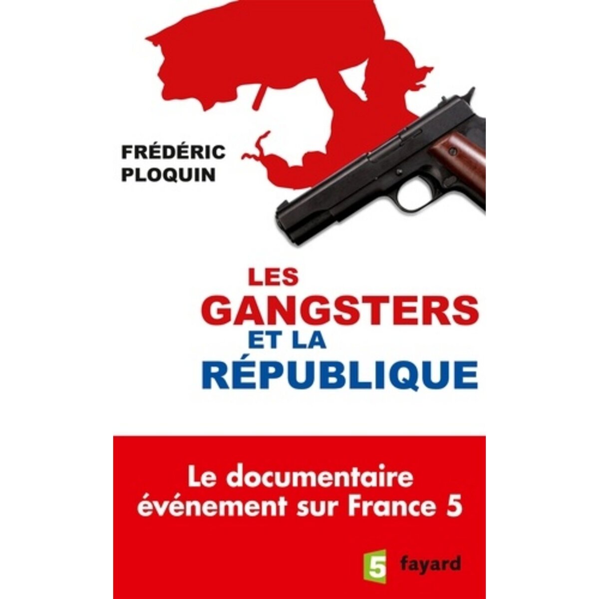  LES GANGSTERS ET LA REPUBLIQUE, Ploquin Frédéric