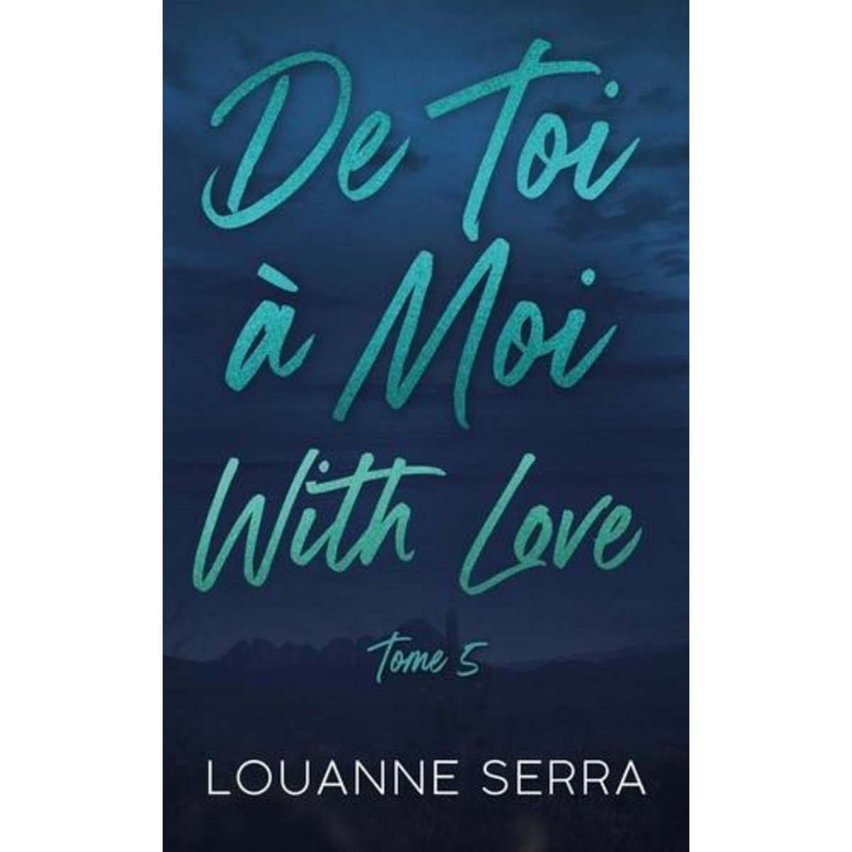DE TOI A MOI (WITH LOVE) TOME 5 , Serra Louanne