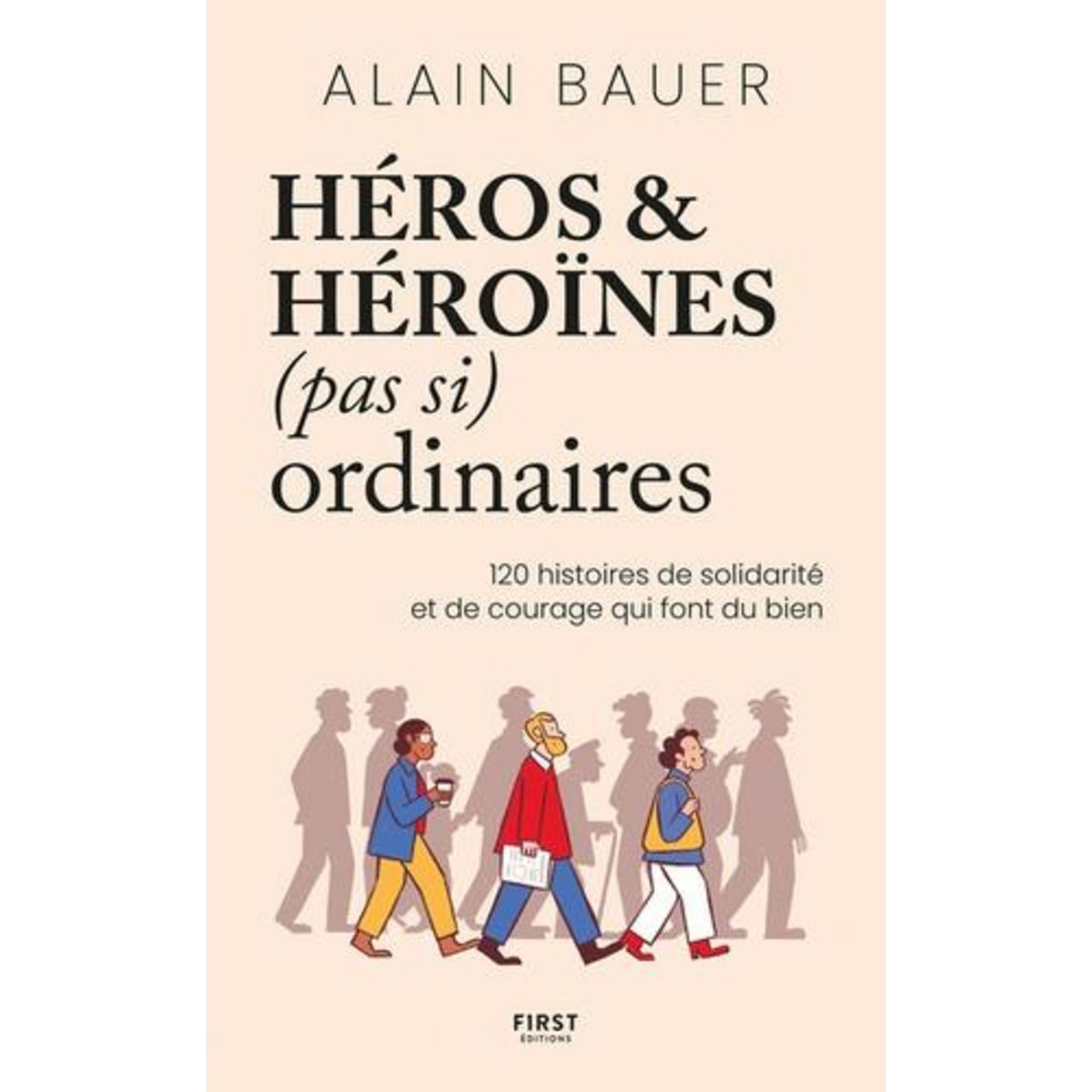 HEROS ET HEROINES (PAS SI) ORDINAIRES, Bauer Alain
