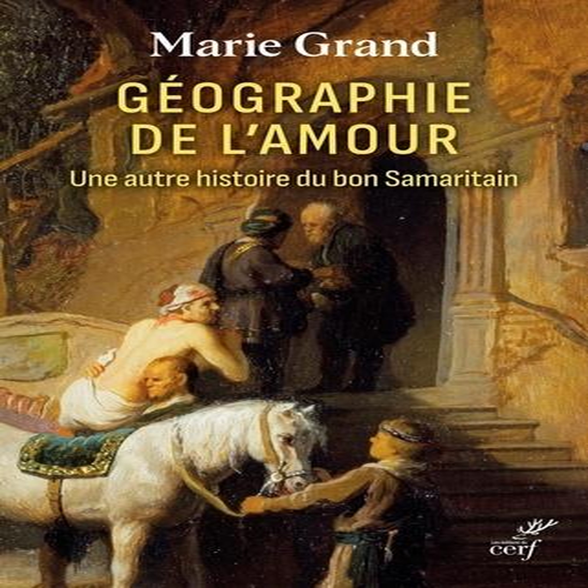 GEOGRAPHIE DE L'AMOUR. UNE AUTRE HISTOIRE DU BON SAMARITAIN, Grand Marie
