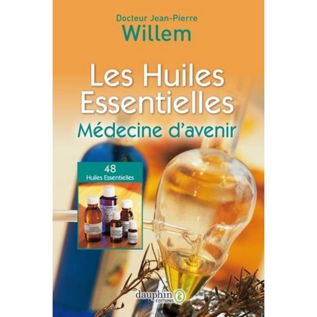 LES HUILES ESSENTIELLES. MEDECINE D'AVENIR, 29E EDITION, Willem Jean-Pierre