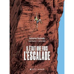 IL ETAIT UNE FOIS L'ESCALADE, Destivelle Catherine
