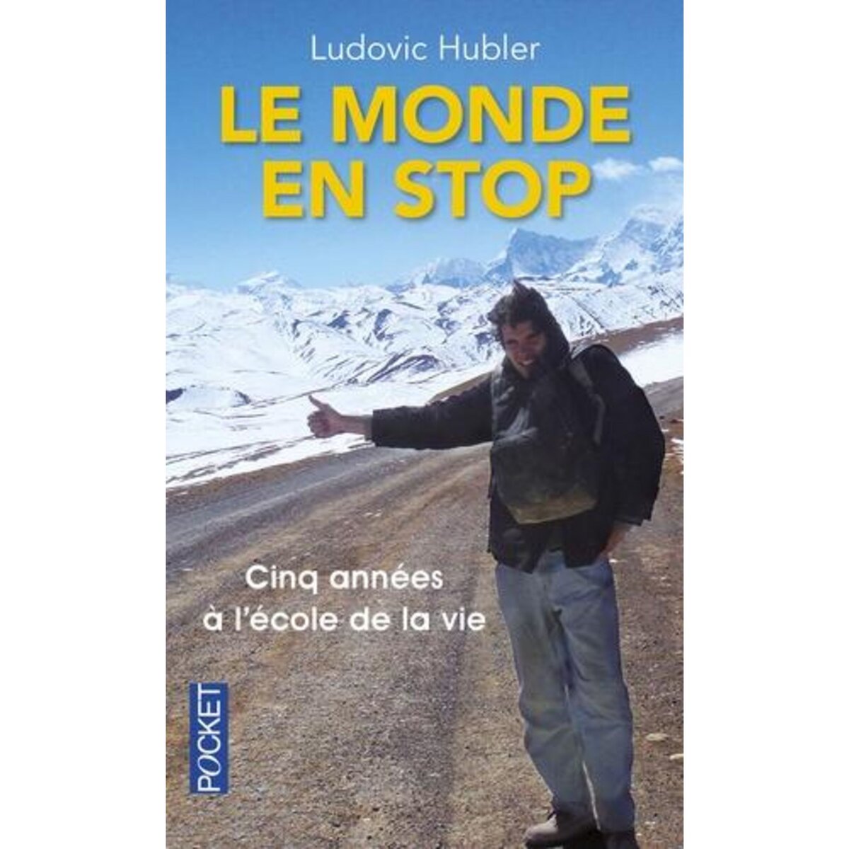  LE MONDE EN STOP. CINQ ANNEES A L'ECOLE DE LA VIE, EDITION REVUE ET CORRIGEE, Hubler Ludovic
