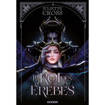 L'ERE DE LA NUIT TOME 1 : LE ROI DES EREBES, Cross Juliette