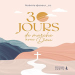 30 JOURS DE MARCHE AVEC DIEU, Suzanne Noémie