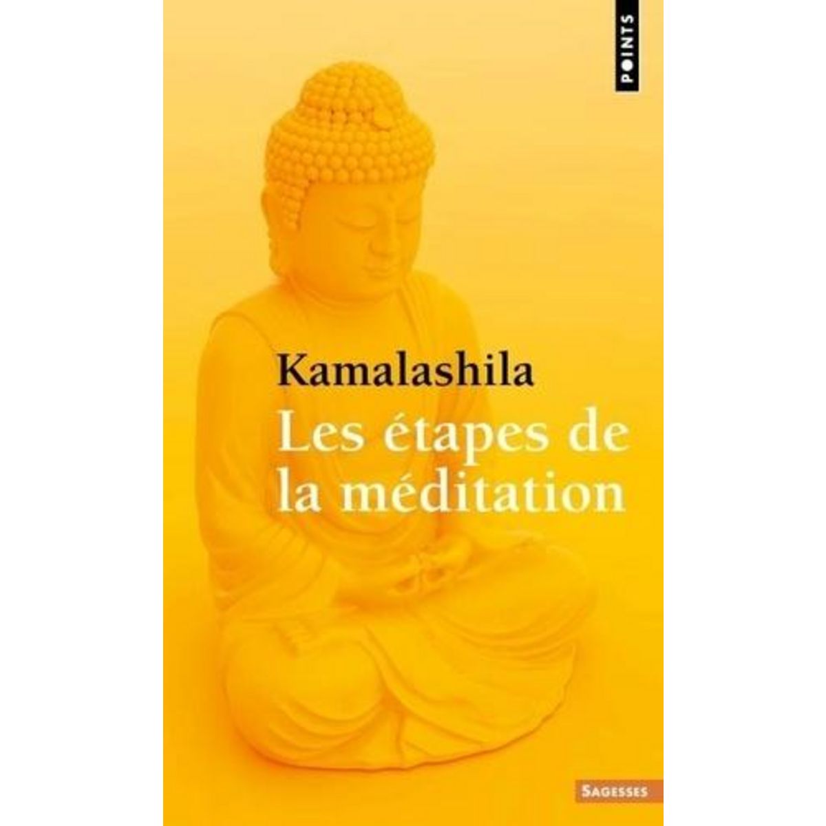 LES ETAPES DE LA MEDITATION, Kamalashila