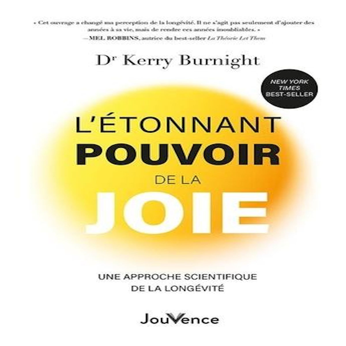 L'ETONNANT POUVOIR DE LA JOIE. UNE APPROCHE SCIENTIFIQUE DE LA LONGEVITE, Burnight Kerry