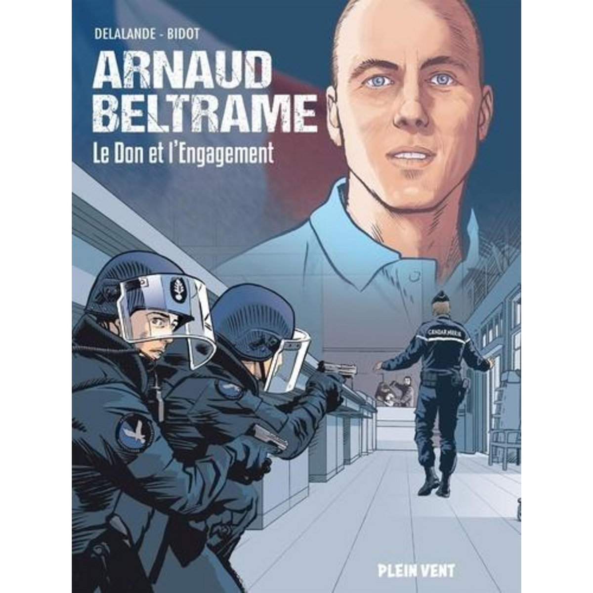 ARNAUD BELTRAME. LE DON ET L'ENGAGEMENT, Delalande Arnaud