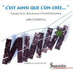 C'EST AINSI QUE L'ON CREE... A PROPOS DE LA MAIN HEUREUSE D'ARNOLD SCHOENBERG, AVEC 1 CD AUDIO, Caullier Joëlle