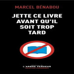 JETTE CE LIVRE AVANT QU'IL SOIT TROP TARD, Bénabou Marcel