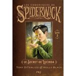 LES CHRONIQUES DE SPIDERWICK TOME 3 : LE SECRET DE LUCINDA, DiTerlizzi Tony