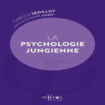 LA PSYCHOLOGIE JUNGIENNE, Sédillot Carole