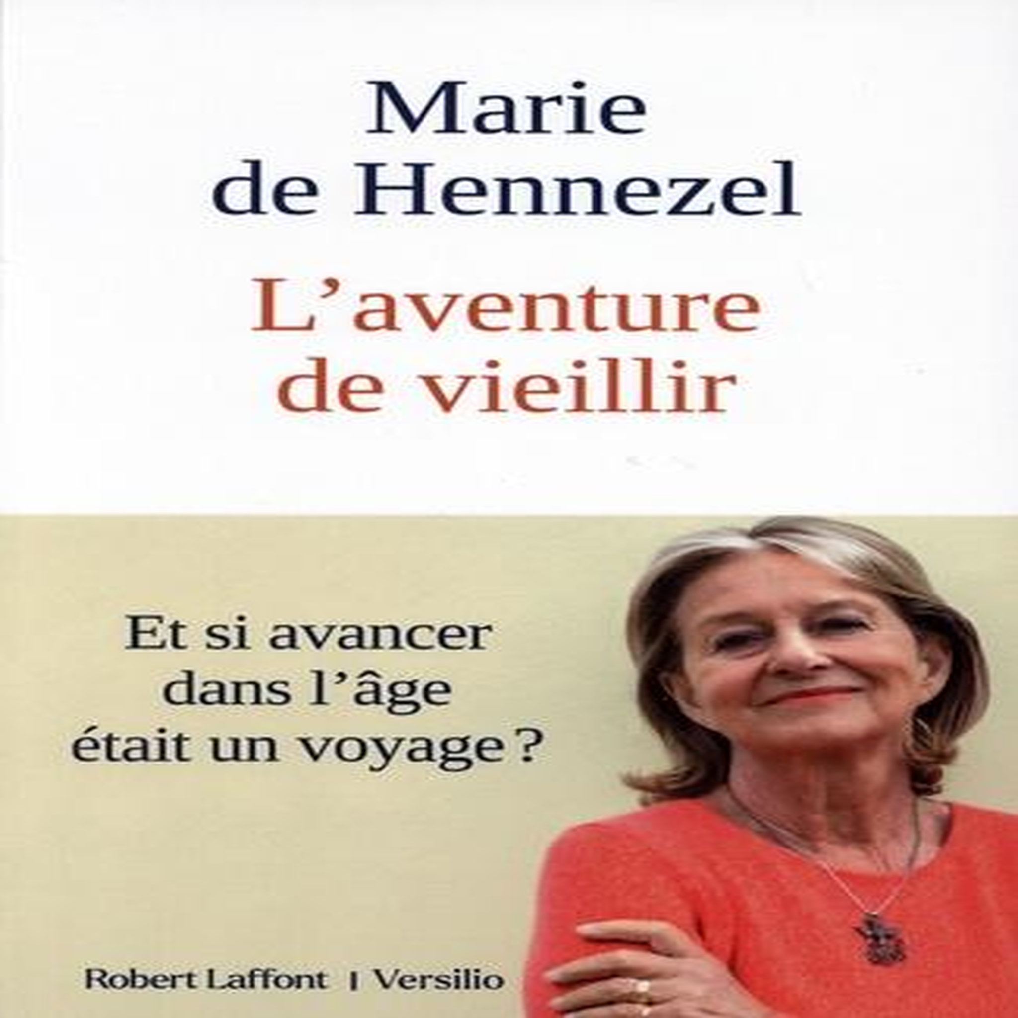 L'AVENTURE DE VIEILLIR, Hennezel Marie de