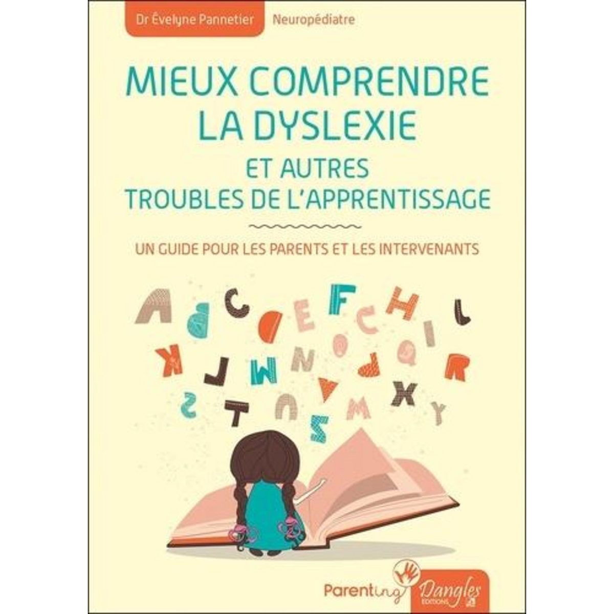 MIEUX COMPRENDRE LA DYSLEXIE. UN GUIDE POUR LES PARENTS ET LES INTERVENANTS, Pannetier Evelyne