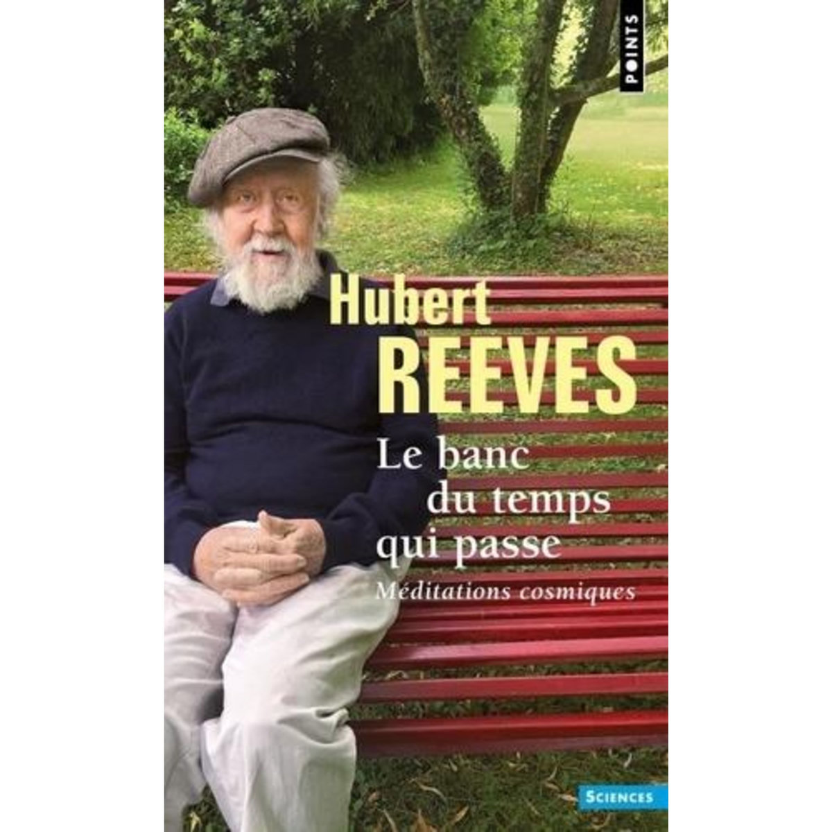 LE BANC DU TEMPS QUI PASSE. MEDITATIONS COSMIQUES, Reeves Hubert