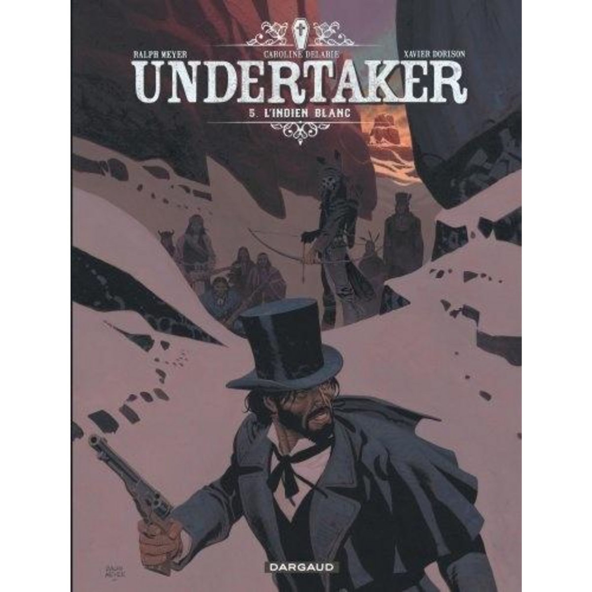 UNDERTAKER TOME 5 : L'INDIEN BLANC, Meyer Ralph