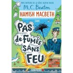 HAMISH MACBETH TOME 26 : PAS DE FUMEE SANS FEU, Beaton M. C.
