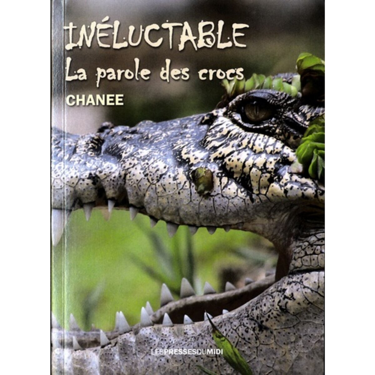 INELUCTABLE. LA PAROLE DES CROCS Chanee