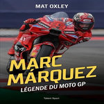 MARC MARQUEZ. LEGENDE DU MOTO GP, Oxley Mat