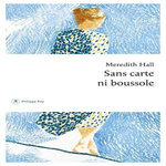 SANS CARTE NI BOUSSOLE. MEMOIRES, Hall Meredith
