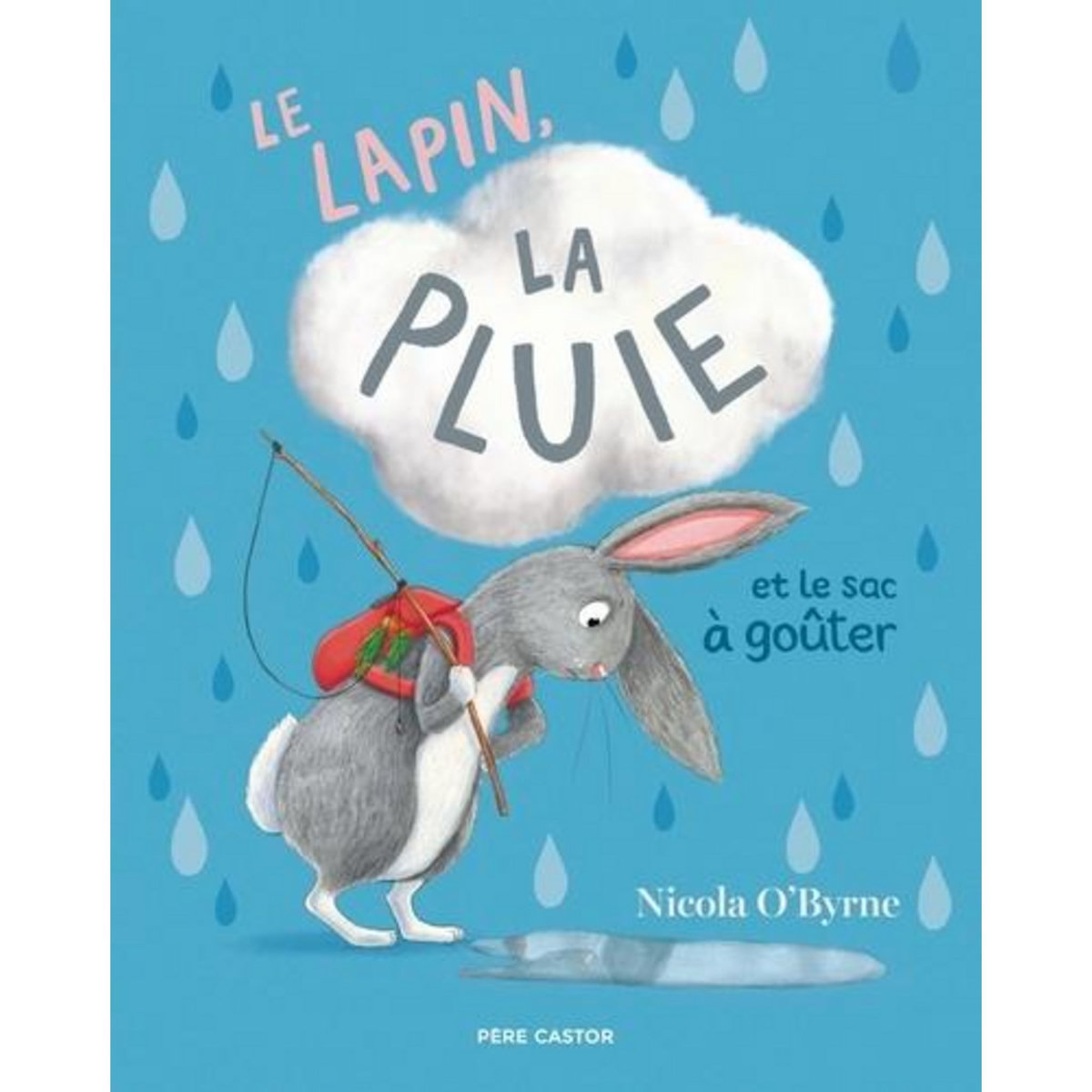LE LAPIN, LA PLUIE ET LE SAC A GOUTER, O'Byrne Nicola