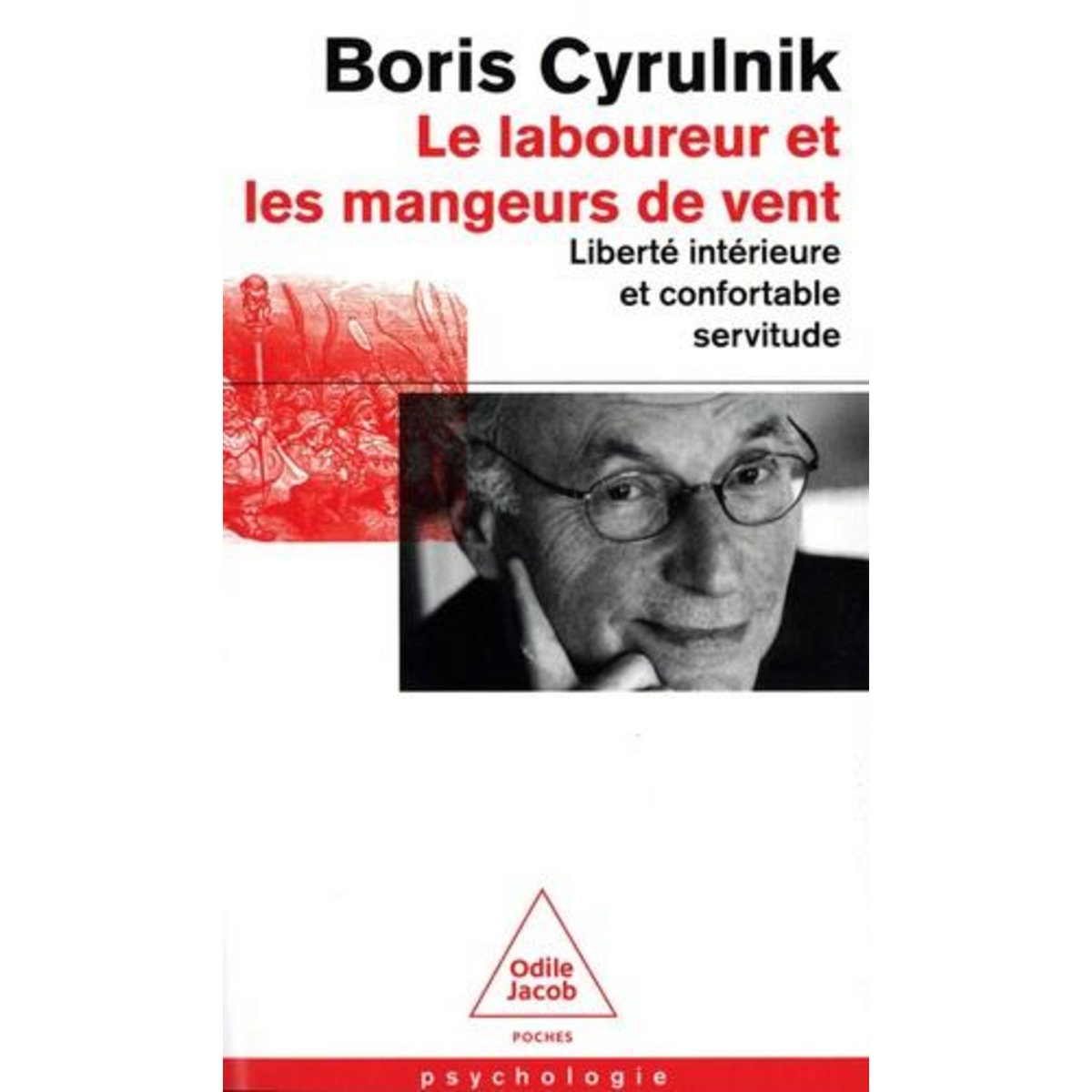 LE LABOUREUR ET LES MANGEURS DE VENT. LIBERTE INTERIEURE ET CONFORTABLE SERVITUDE, Cyrulnik Boris