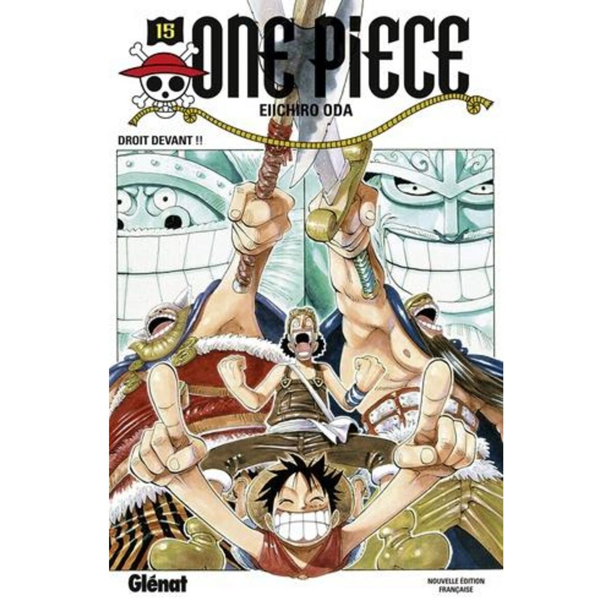 ONE PIECE TOME 15 : DROIT DEVANT !!, Oda Eiichirô