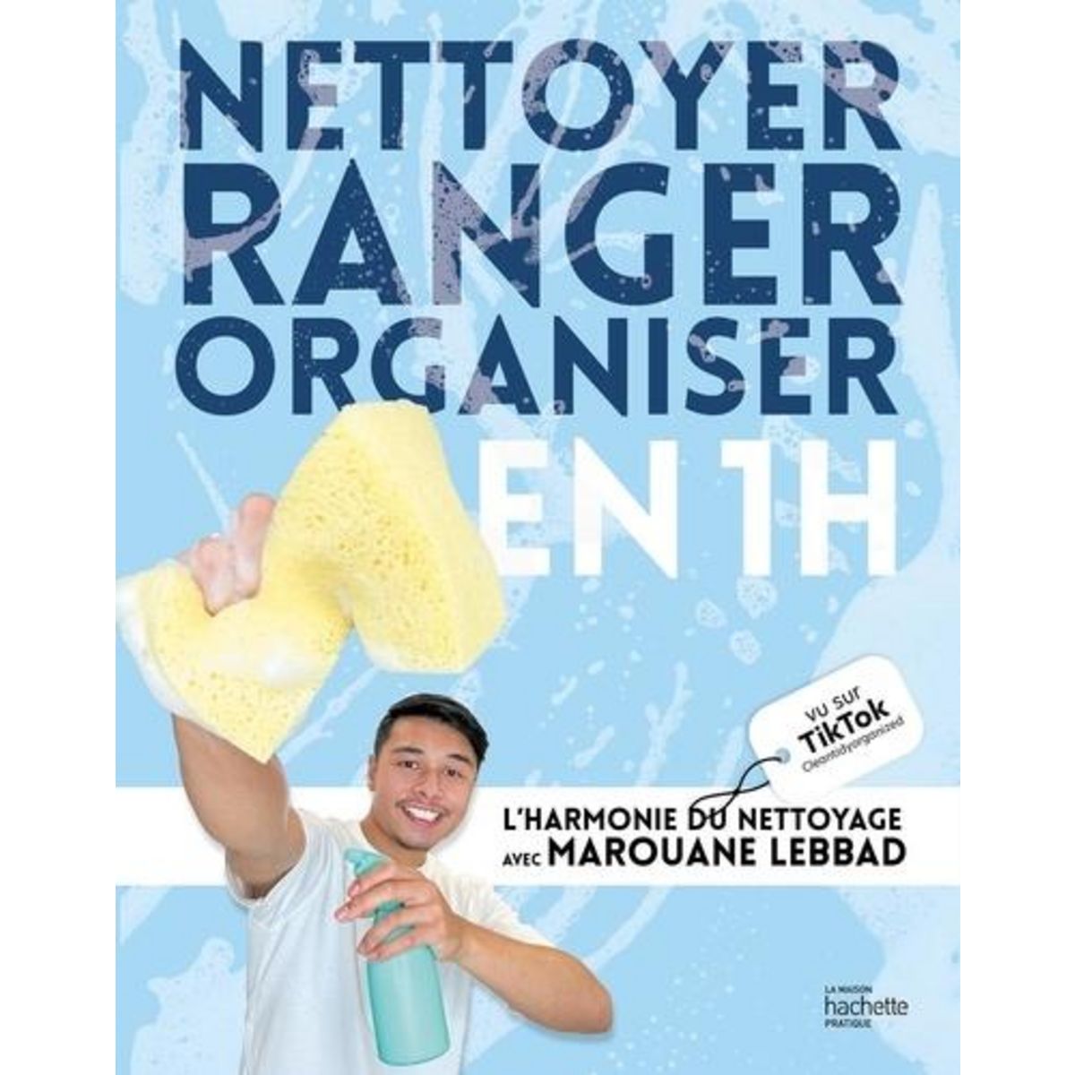 NETTOYER, RANGER, ORGANISER EN 1H. L'HARMONIE DU NETTOYAGE AVEC MAROUANE LEBBAD, Lebbad Marouane