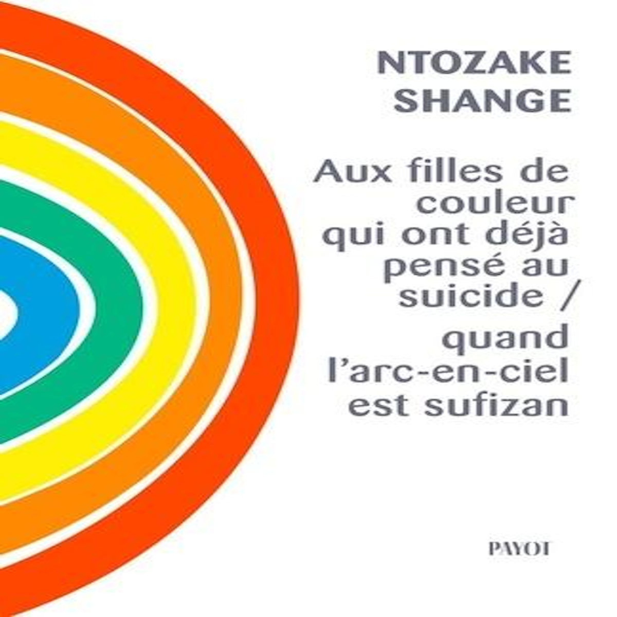 AUX FILLES DE COULEUR QUI ONT DEJA PENSE AU SUICIDE / QUAND L'ARC-EN-CIEL EST SUFIZAN, Shange Ntozake