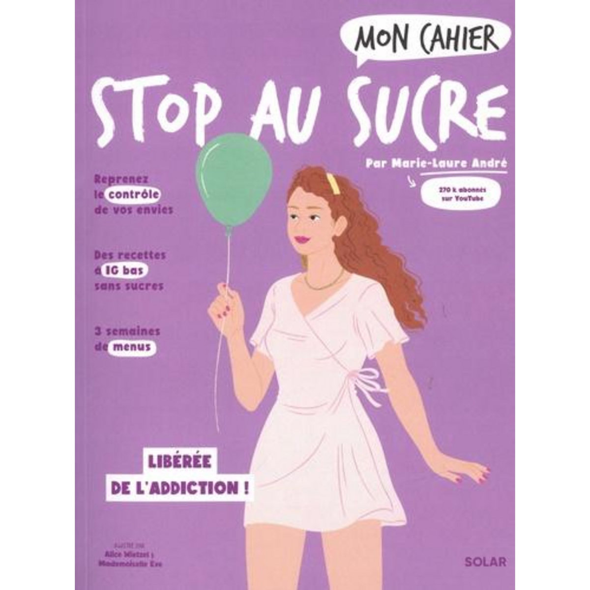 MON CAHIER STOP AU SUCRE. A VOUS LA DETOX FACILE ET LES KILOS EN MOINS !, André Marie-Laure
