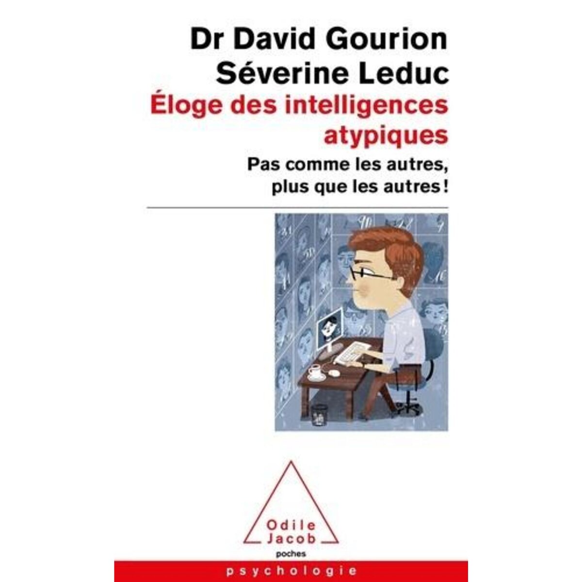 ELOGE DES INTELLIGENCES ATYPIQUES. PAS COMME LES AUTRES, PLUS QUE LES AUTRES !, David Gourion