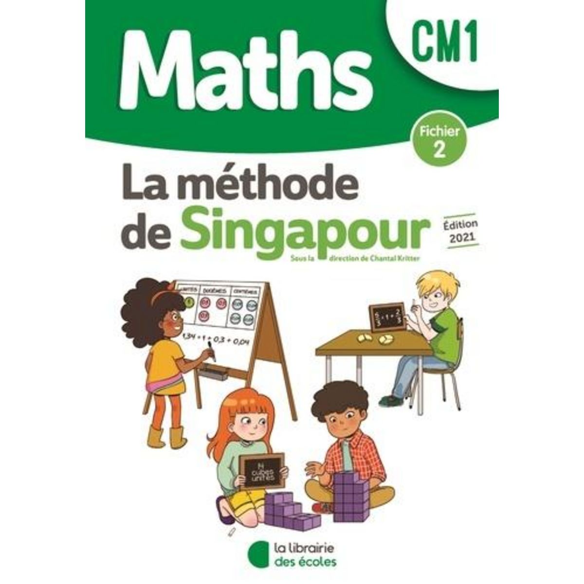 MATHS CM1 LA METHODE DE SINGAPOUR. FICHIER 2, EDITION 2021, Caira Sylvia