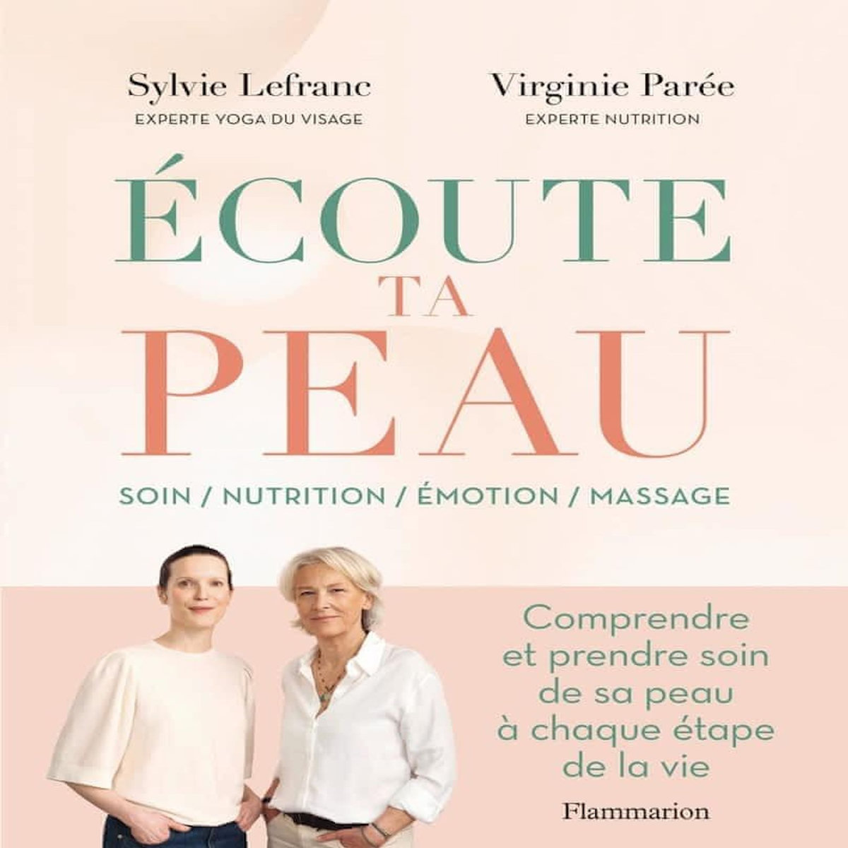 ECOUTE TA PEAU. SOIN, NUTRITION, EMOTION, MASSAGE, Lefranc Sylvie