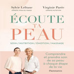 ECOUTE TA PEAU. SOIN, NUTRITION, EMOTION, MASSAGE, Lefranc Sylvie