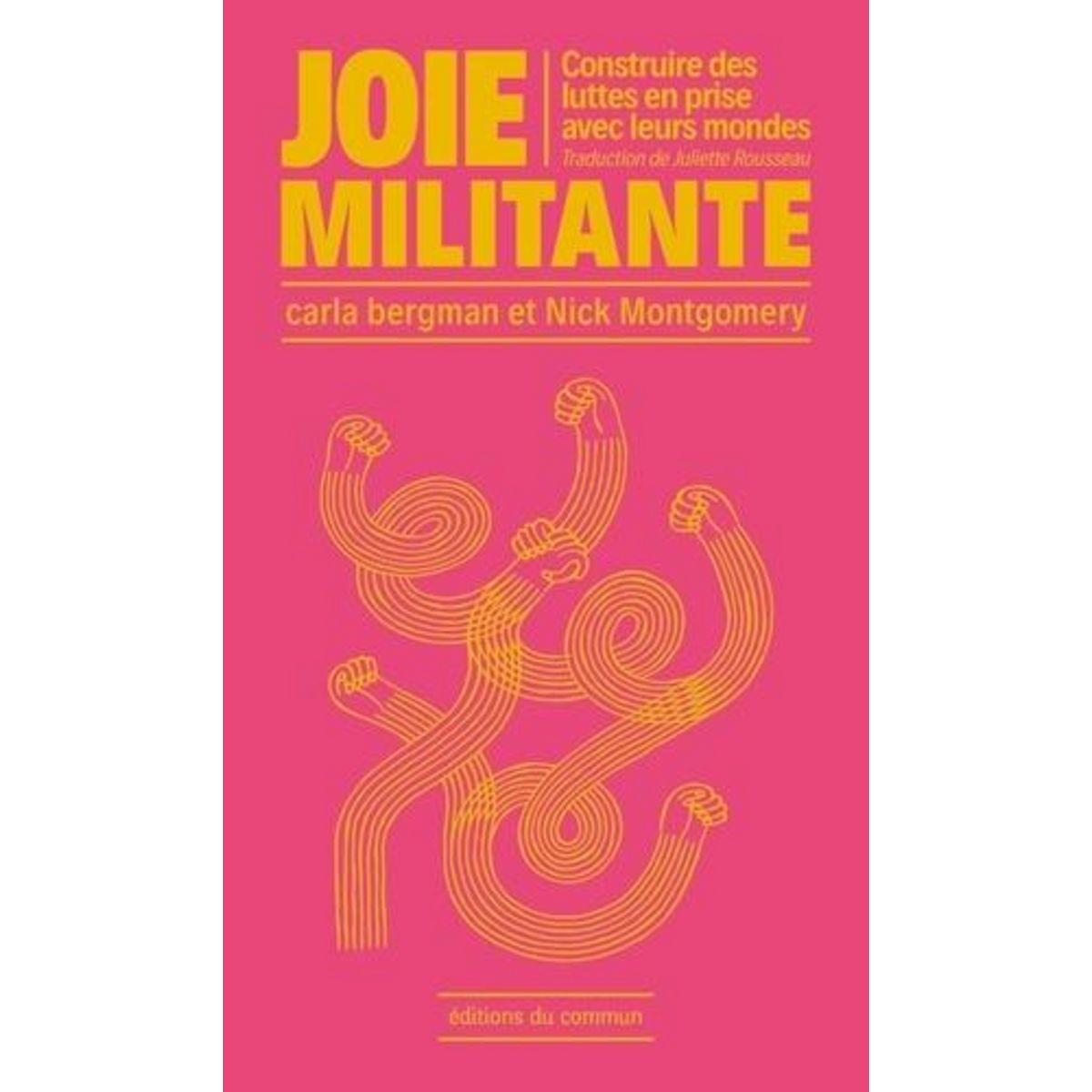 JOIE MILITANTE. CONSTRUIRE DES LUTTES EN PRISE AVEC LEURS MONDES, Bergman Carla