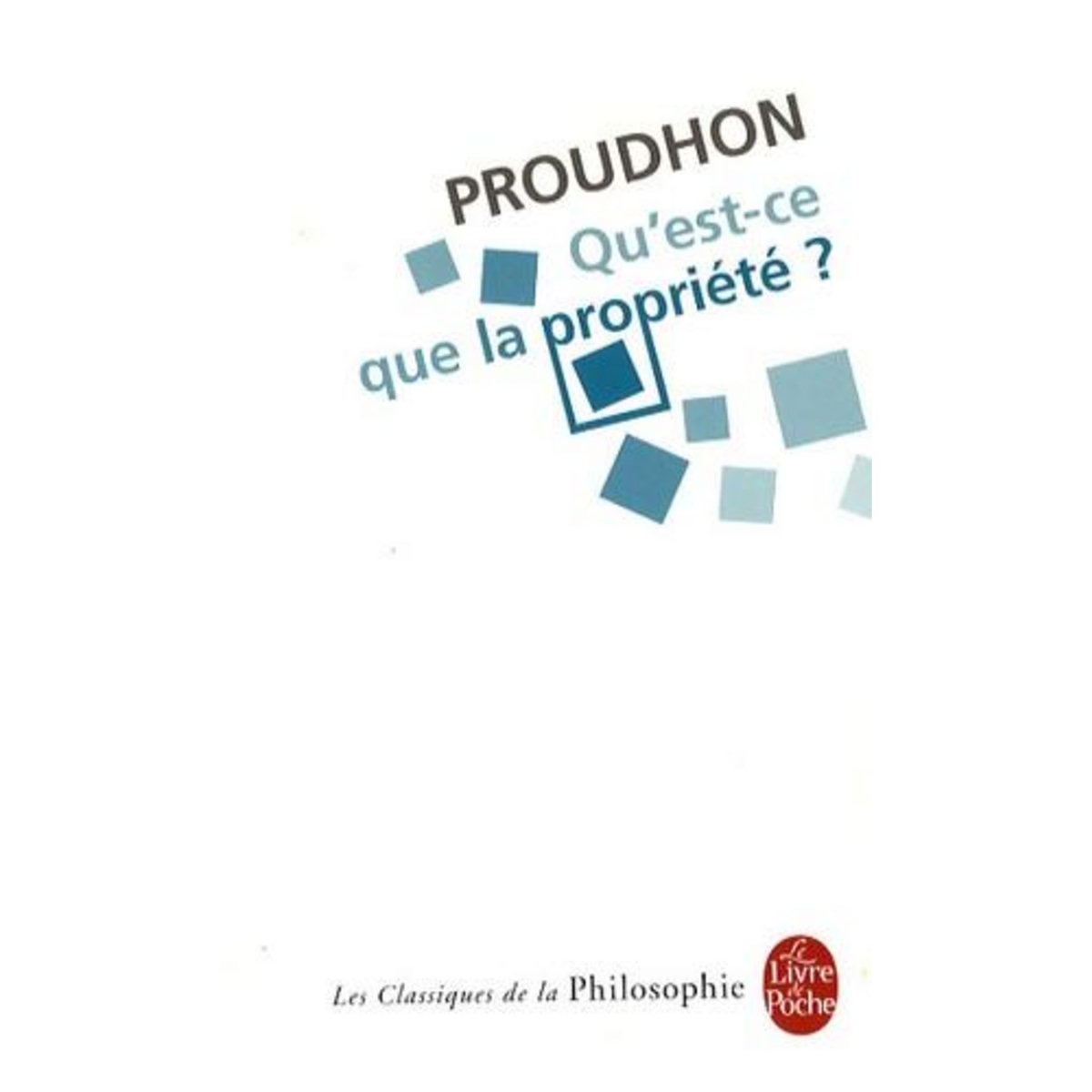 QU'EST-CE QUE LA PROPRIETE ?, Proudhon