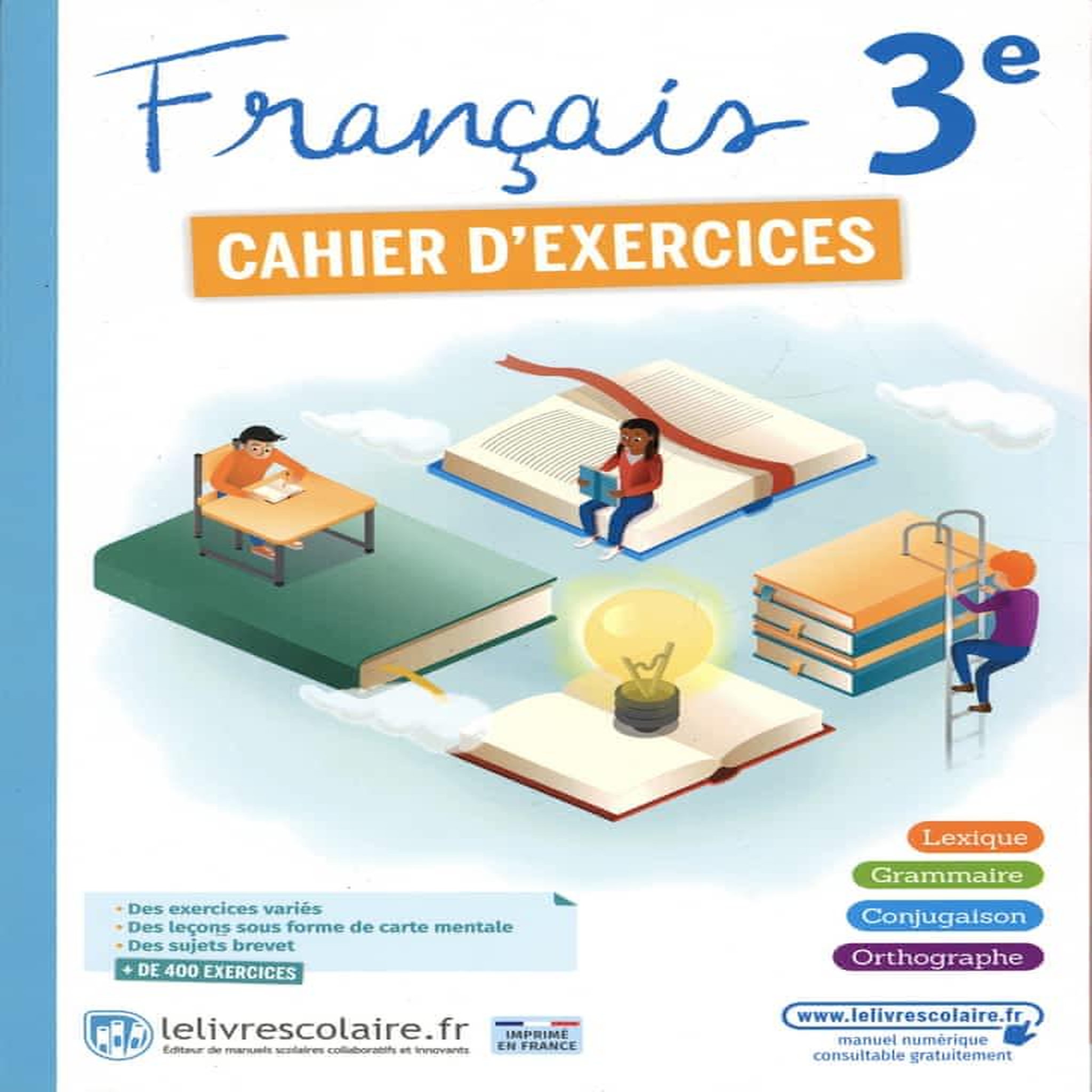 FRANCAIS 3E. CAHIER D'EXERCICES, EDITION 2021, Lelivrescolaire.fr