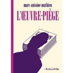 L'OEUVRE-PIEGE, Mathieu Marc-Antoine