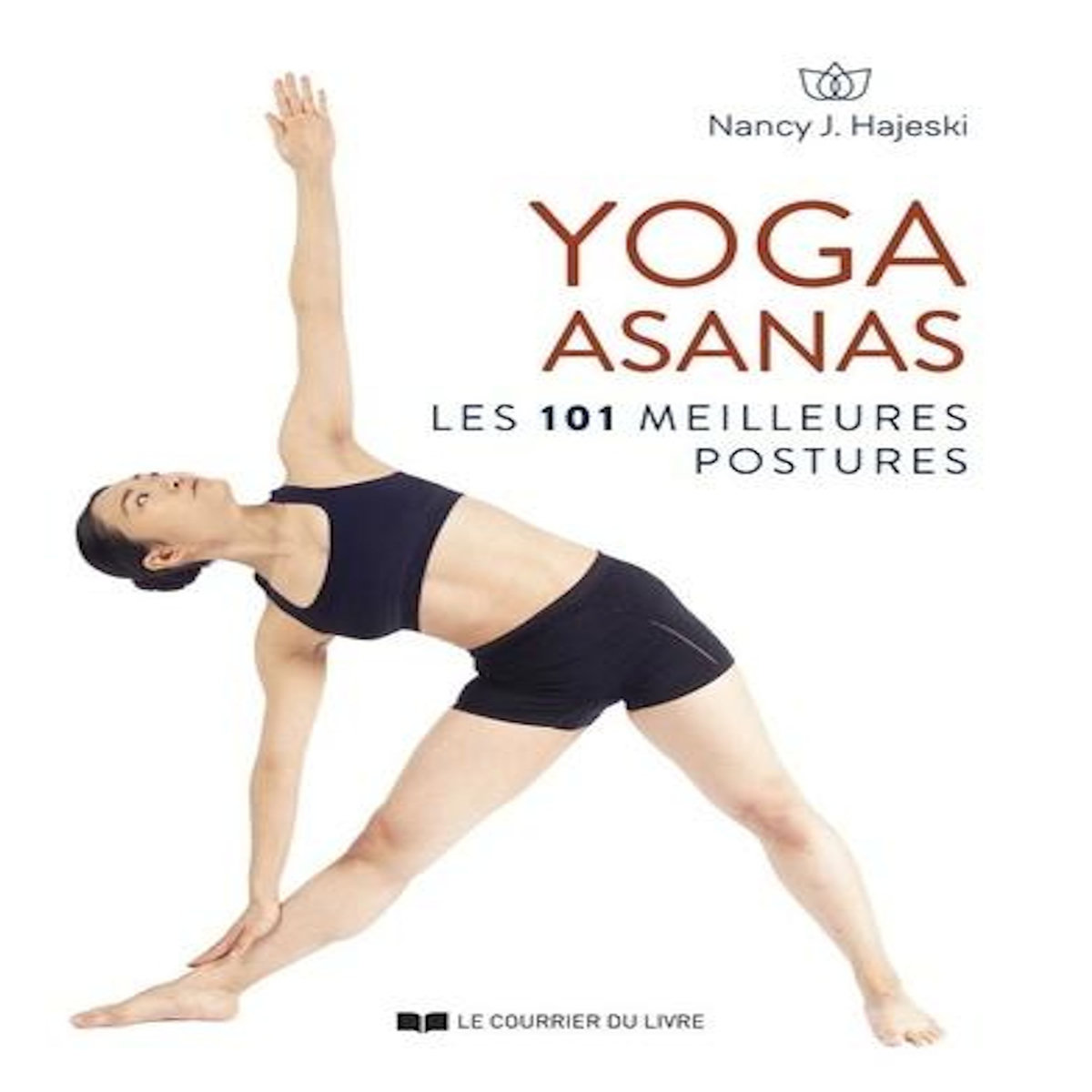 YOGA ASANAS. LES 101 MEILLEURES POSTURES, Hajeski Nancy J.