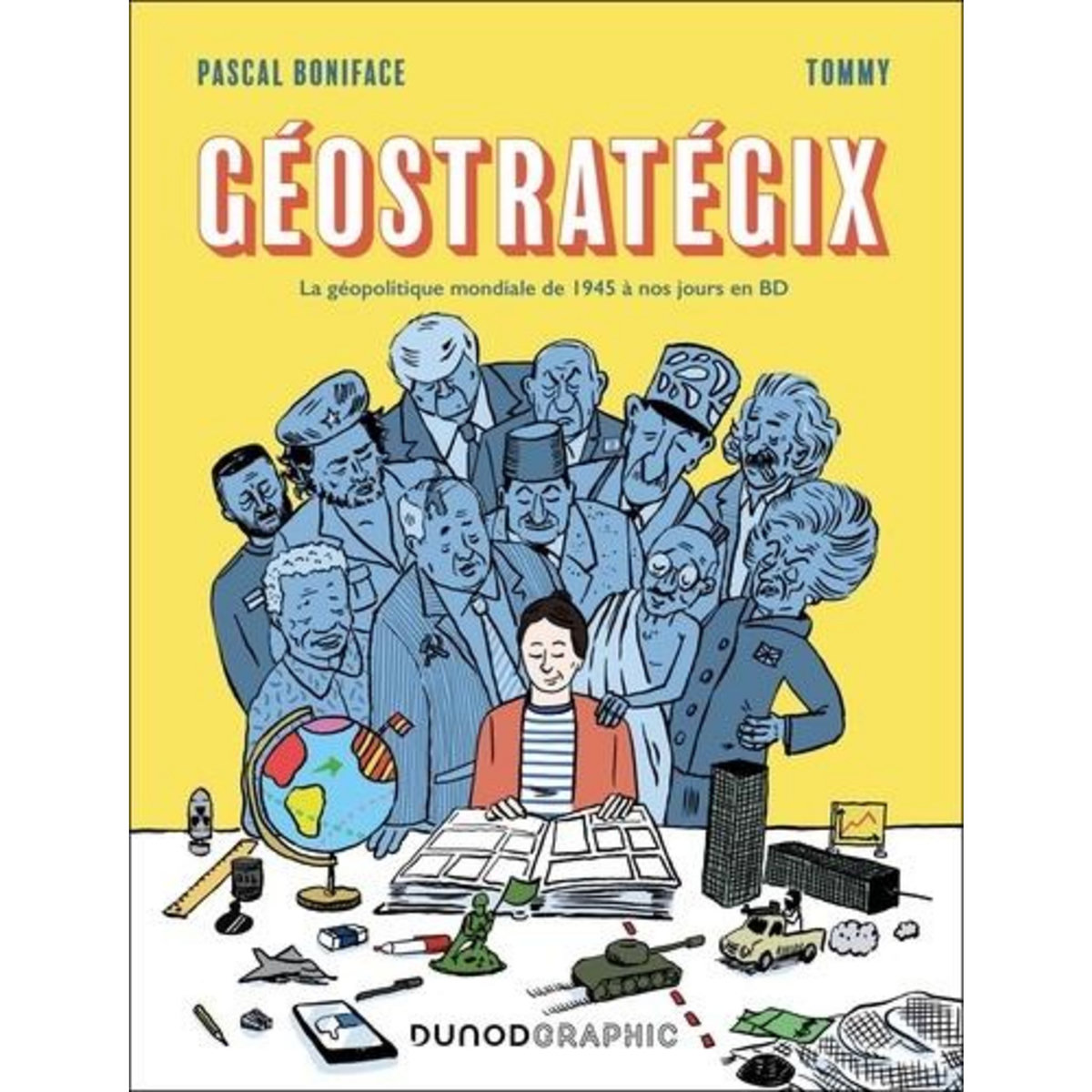 GEOSTRATEGIX. TOME 1, LA GEOPOLITIQUE MONDIALE DE 1945 A NOS JOURS EN BD, EDITION ACTUALISEE, Boniface Pascal