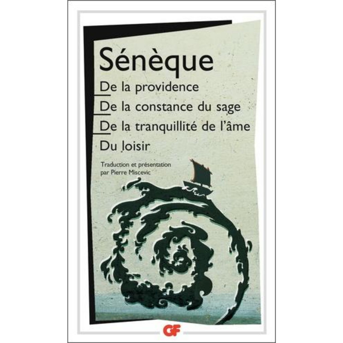 DE LA PROVIDENCE.  DE LA CONSTANCE DU SAGE.DE LA TRANQUILLITE DE L'AME.DU LOISIR, Sénèque