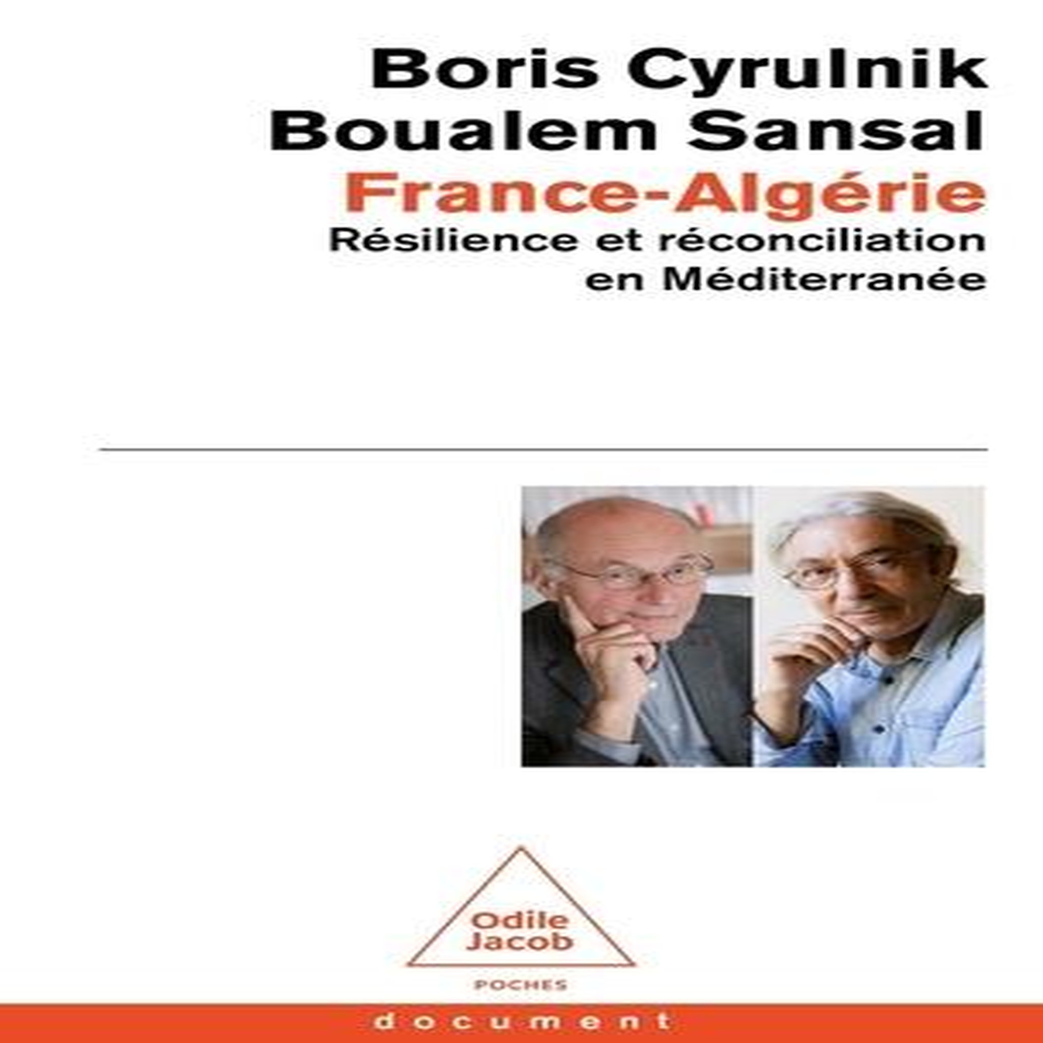 FRANCE-ALGERIE. RESILIENCE ET RECONCILIATION EN MEDITERRANEE, Cyrulnik Boris