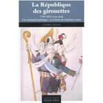 LA REPUBLIQUE DES GIROUETTES. (1789-1815... ET AU-DELA). UNE ANOMALIE POLITIQUE : LA FRANCE DE L'EXTREME CENTRE, Serna Pierre