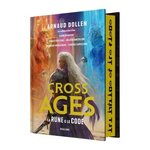  CROSS THE AGES TOME 1 : LA RUNE & LE CODE. EDITION COLLECTOR, Dollen Arnaud