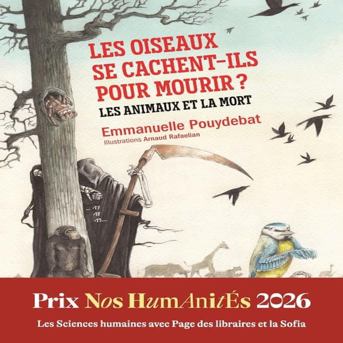 LES OISEAUX SE CACHENT-ILS POUR MOURIR? LES ANIMAUX ET LA MORT, Pouydebat Emmanuelle