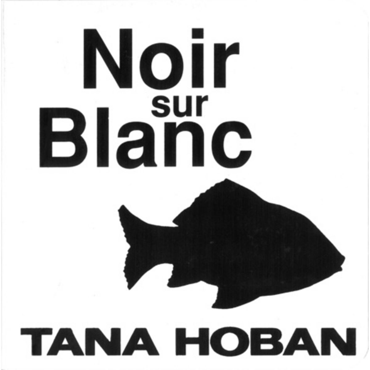 NOIR SUR BLANC, Hoban Tana