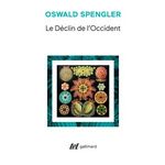 LE DECLIN DE L'OCCIDENT. COFFRET EN 2 VOLUMES : ESQUISSE D'UNE MORPHOLOGIE DE L'HISTOIRE UNIVERSELLE, TOMES 1 ET 2, Spengler Oswald
