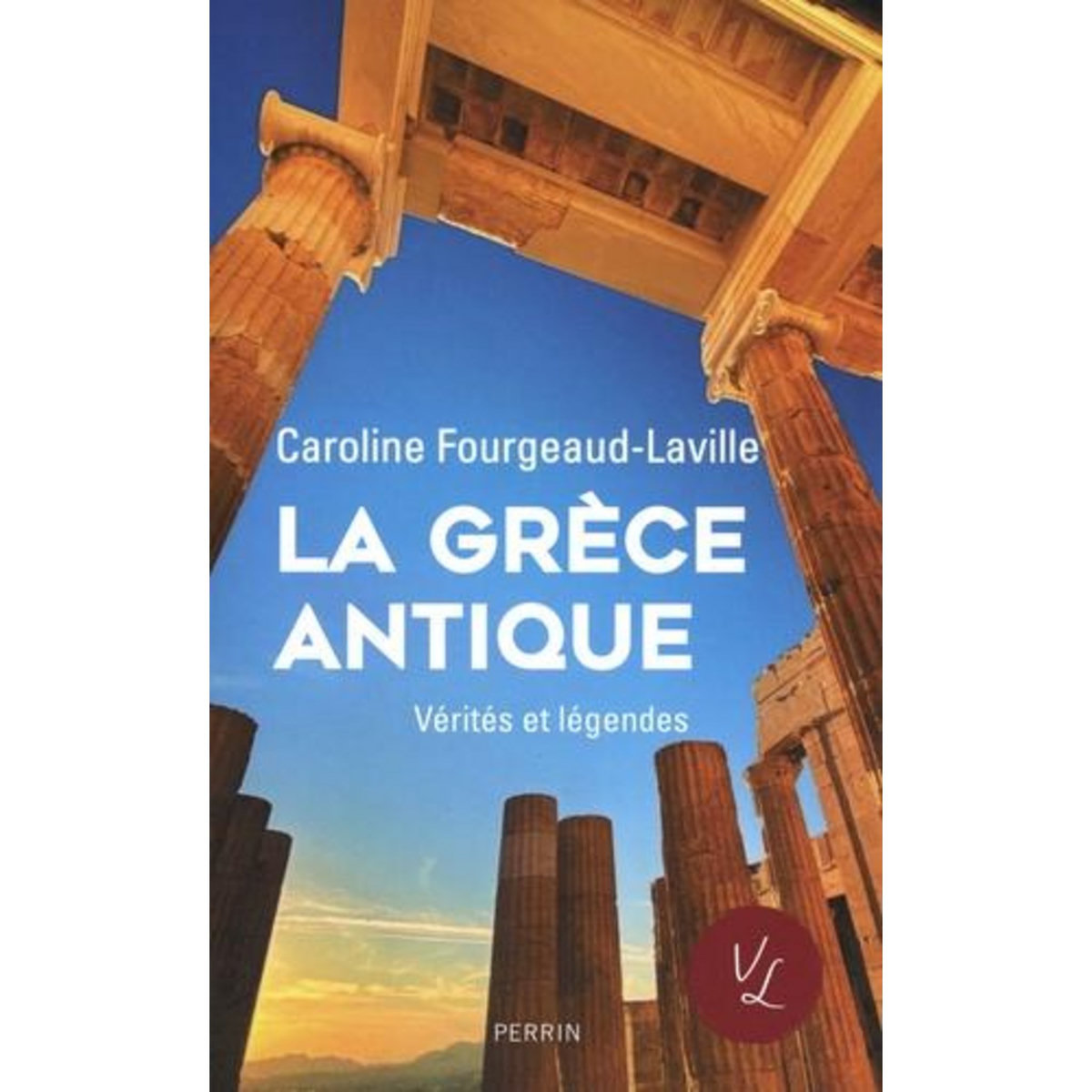 LA GRECE ANTIQUE, Fourgeaud-Laville Caroline