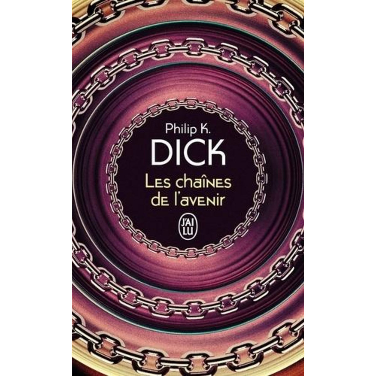 LES CHAINES DE L'AVENIR, Dick Philip K.